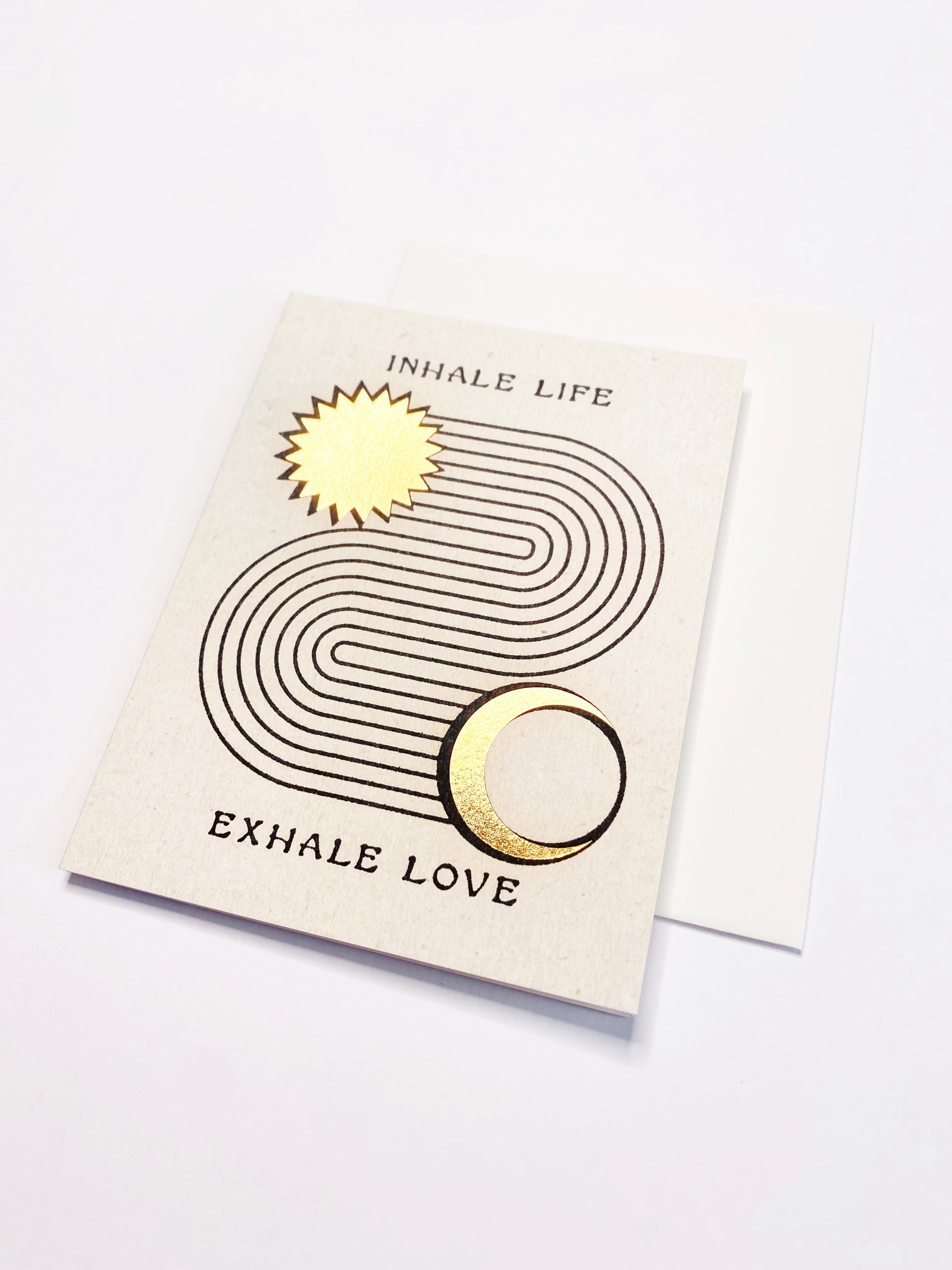 Inhale Life Exhale Love Card